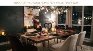 Decorating Your Home for Valentine's Day