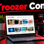 Troozer Com: Complete Guide to the Website, Content, Categories, and Uses